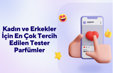Kadın ve Erkekler İçin En Çok Tercih Edilen Tester Parfümler