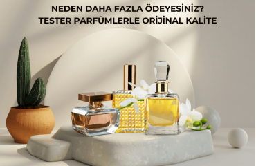 Neden Daha Fazla Ödeyesiniz? Tester Parfümlerle Orijinal Kalite