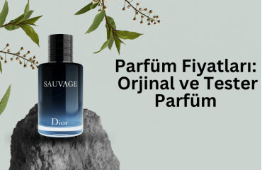 Parfüm Fiyatları: Orjinal ve Tester Parfüm