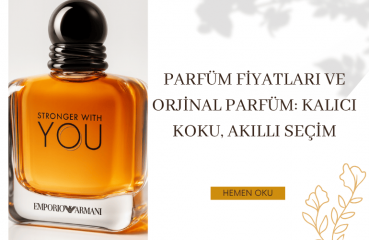 Parfüm Fiyatları ve Orjinal Parfüm: Kalıcı Koku, Akıllı Seçim