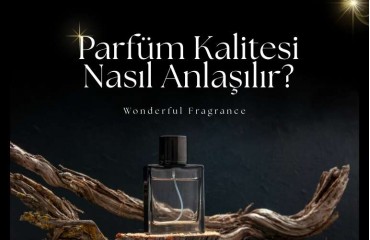 Parfüm Kalitesi Nasıl Anlaşılır?