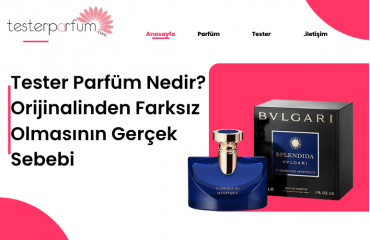 Tester Parfüm Nedir? Orijinalinden Farksız Olmasının Gerçek Sebebi